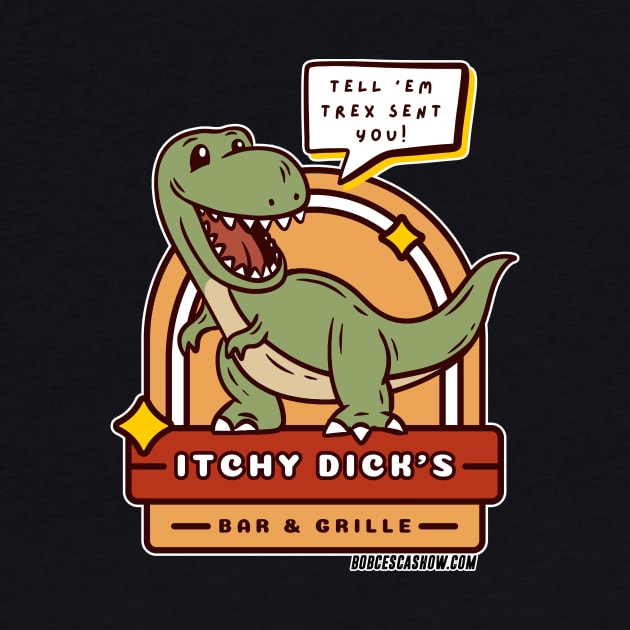 Itchy Dick's Bar and Grille TRex Funny Restaurant Logo Bob Cesca Show T-shirts Mugs Politics by The Bob Cesca Show Mall